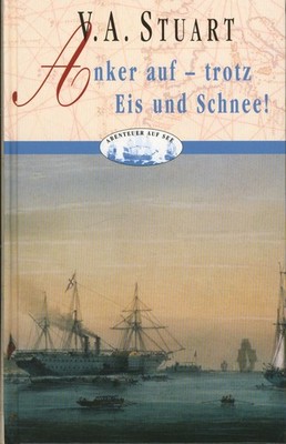 ''Anker auf - trotz Eis und Schnee!,Phillip Horatio Hazard im russischen Winter;''