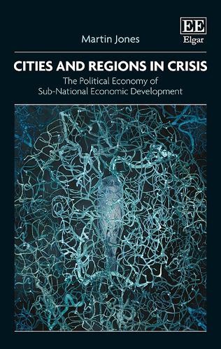 Cities and Regions in Crisis – The Political Economy of Sub–National Economic D…