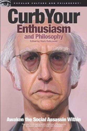 Curb Your Enthusiasm and Philosophy: Awaken the Social... - Ralkowski,Mark