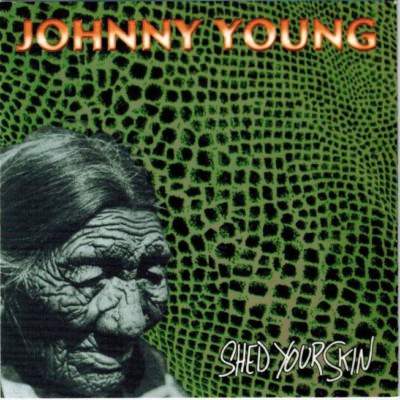 JOHNNY YOUNG - Shed Your Skin (CD 1998)