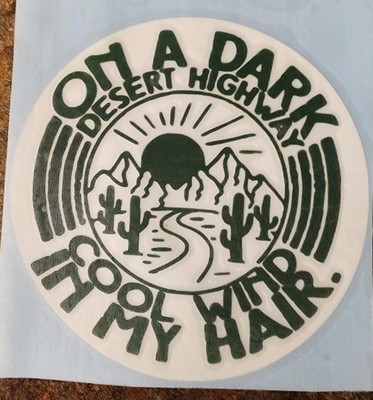  Dark Desert Highway vinyl decal,  5.25 x 2.5  inches, Oracal 651 , white, green