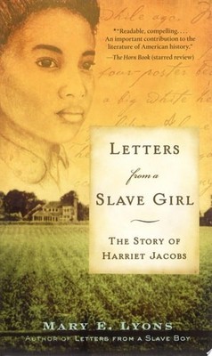 Letters from a Slave Girl: The Story of Harriet Jacobs by Lyons, Mary E., Good B