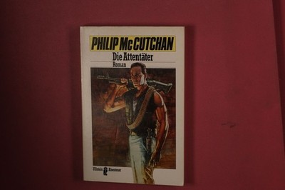 445974 Philip McCutchan DIE ATTENTÄTER Ullstein