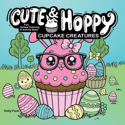 Cute & Hoppy Cupcake Creatures: Fun, Unique Coloring & Activity Book for Adults