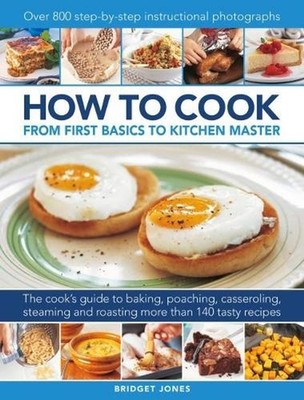 How to Cook: From first basics to kitchen master: The cook's guide to frying, ba