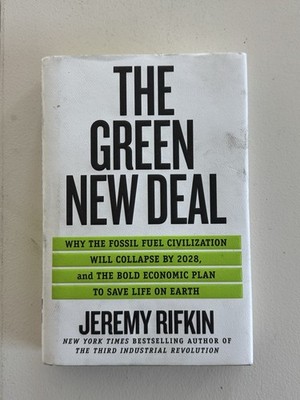 The Green New Deal : Why the Fossil Fuel Civilization Will Collapse by 2028, and