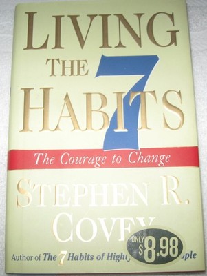 Living the 7 Habits: The Courage to Change by Stephen Covey (2006-05-03) - h...