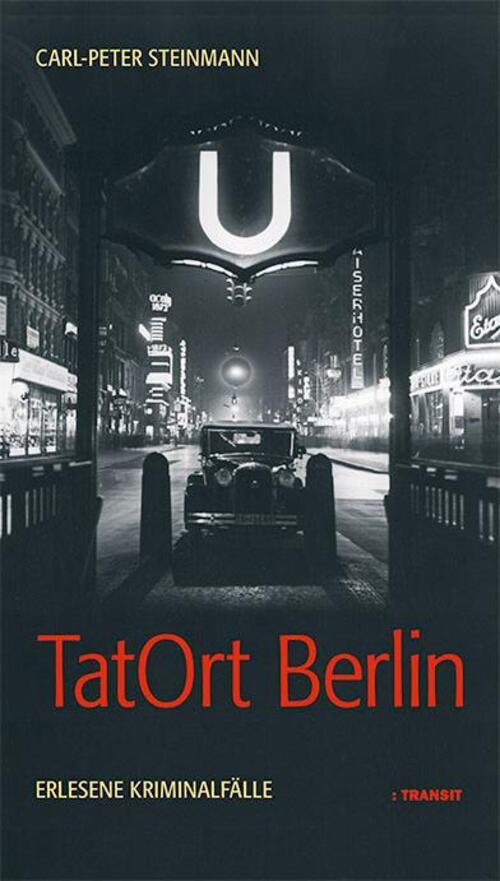 Thumbnail - Tatort Berlin | Erlesene Kriminalfälle | Carl-peter Steinmann | Buch |