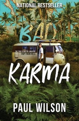 Bad Karma: The True Story of a Mexico Trip from Hell by Paul Wilson (English) Pa