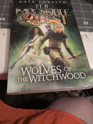 The Impossible Quest Wolves Of The Witchwood Kate Forsyth
