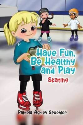 Have Fun, Be Healthy and Play: Skating - Paperback - GOOD