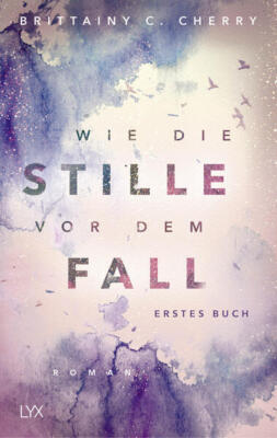 Wie die Stille vor dem Fall. Erstes Buch | Brittainy Cherry | deutsch