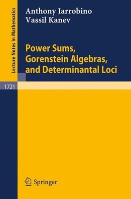 Power Sums, Gorenstein Algebras, and Determinantal Loci by Anthony Iarrobino (En