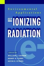Environmental Applications of Ionizing Radiation by William J. Cooper (English)