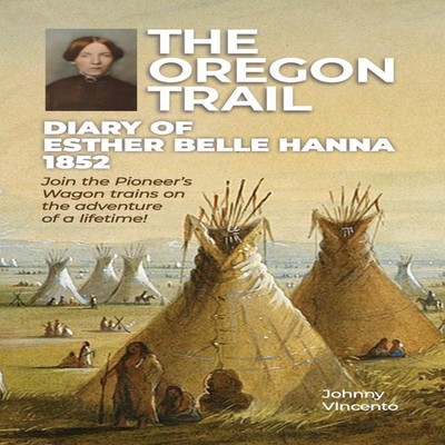 THE OREGON TRAIL DIARY OF 1852 Join the Pioneer's Wagon trains on