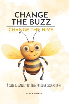 Parker - Change The Buzz Change The Hive  9 Rules To Ignite Your Team - X555z