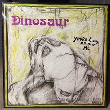 Dinosaur * - Youre Living All Over Me - FIRST...