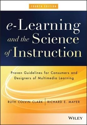 E-Learning and the Science of Instruction: Proven Guidelines for Consumers and
