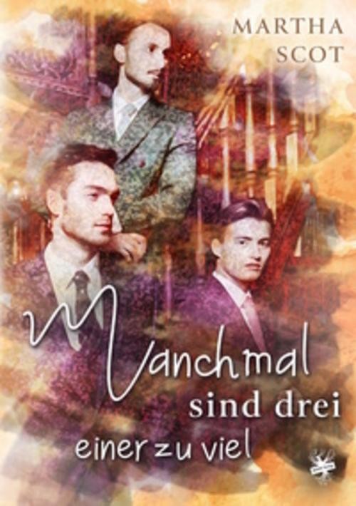 Manchmal sind drei einer zu viel Martha Scot