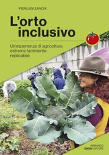 Pierluigi Zanch L'orto inclusivo. Un'esperienza di agricoltura facil (Paperback)