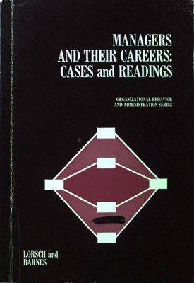 Managers and their Careers. Cases and Readings; The Irwin-Dorsey Series in Behav