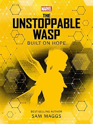Marvel: The Unstoppable Wasp Built on Hope,Sam Maggs