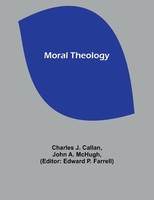 Charles J. Callan (U. A.) | Moral Theology | Taschenbuch | Englisch (2023)