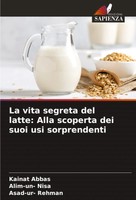 Kainat Abbas (U. A.) | La Vita Segreta Del Latte: Alla Scoperta Dei Suoi Usi...