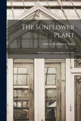 Wiley Harvey Washington The Sunflower Plant (Taschenbuch)