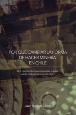 Rojas Corts - POR QU CAMBIAR LA FORMA DE HACER MINERA EN CHILE  Una - X555z