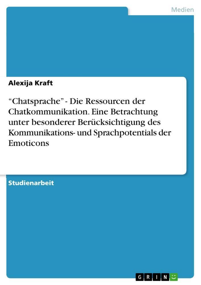 ¿chatsprache¿ - Die Ressourcen Der Chatkommunikation. Eine Betrachtung