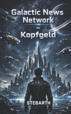 Galactic News Network Band 1: Kopfgeld by Stebarth (German) Paperback Book