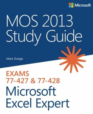MOS 2013 Study Guide for Microsoft Excel Expert (MOS Study Guide