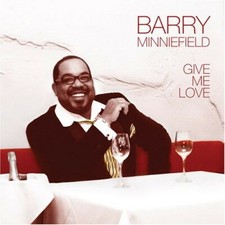 Give Me Love by Barry Minniefield (CD, 2007) New/Sealed