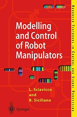 Modelling and Control of Robot Manipulators by Lorenzo Sciavicco