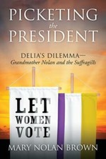Picketing the President: Delia's Dilemma -... 9781977240057 by Brown, Mary Nolan