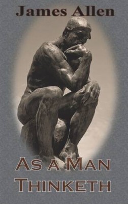 As a Man Thinketh (Chump Change Edition) - Hardcover By Allen, James - GOOD