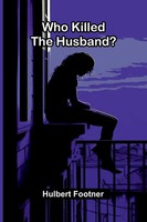 Hulbert Footner | Who Killed The Husband? | Taschenbuch | Englisch (2026)