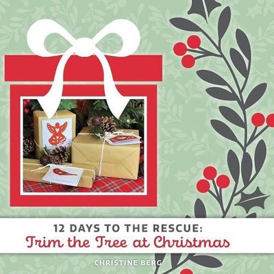 Trim the Tree at Christmas: 12 Days to the Rescue by Christine Berg (English) Pa