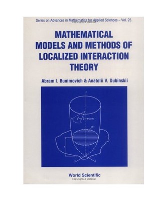 Mathematical Models and Methods of Localized Interaction Theory, Abram I. Bunimo