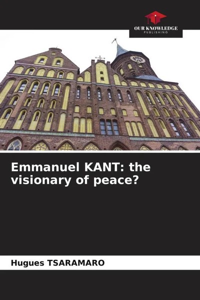 Hugues Tsaramaro | Emmanuel Kant: The Visionary Of Peace? | Taschenbuch (2023)-image