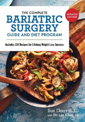 The Complete Bariatric Surgery Guide and Diet Program: Includes 150 Recipes