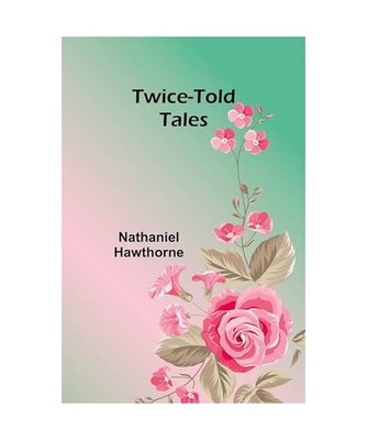 Twice-told tales, Hawthorne, Nathaniel
