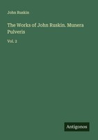 The Works Of John Ruskin. Munera Pulveris John Ruskin
