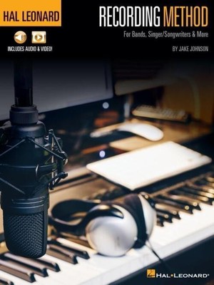 Hal Leonard Recording Method: For Bands, Singer/Songwriters & More with...