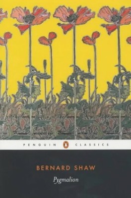 Pygmalion: A Romance in Five Acts (Penguin Cl by Shaw, George Bernard 0141439505