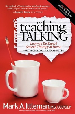 The Teaching of Talking: Learn to Do Expert Speech Therapy at Home With Children