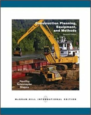 Construction Planning, Equipment, and Methods Peurifoy, R. L.; Schexnayder, C...