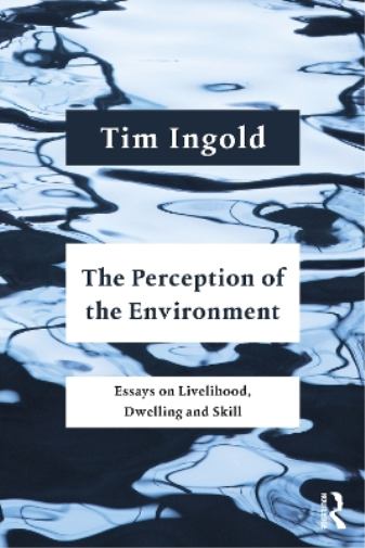 Tim Ingold The Perception of the Environment (Tascabile)