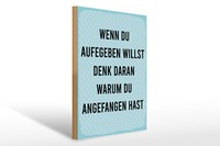 Holzschild Spruch 30X40 Cm Wenn Du Aufgeben Willst Denk Dran Warum Deko Schild